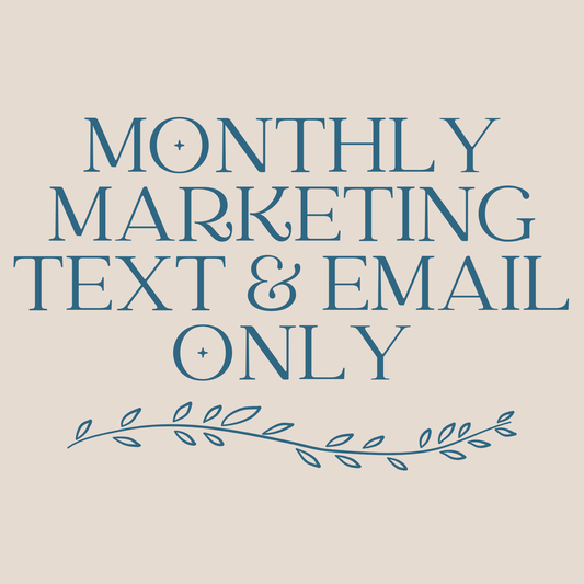 Monthly Marketing - Text & Email ONLY